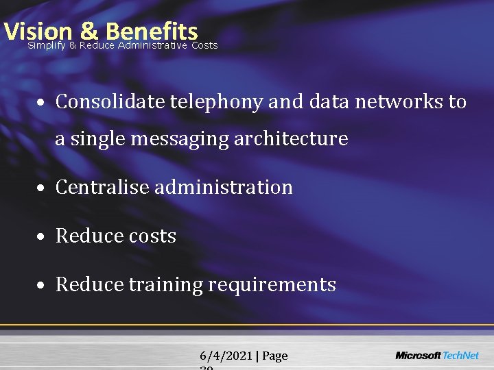 Vision & Benefits Simplify & Reduce Administrative Costs • Consolidate telephony and data networks