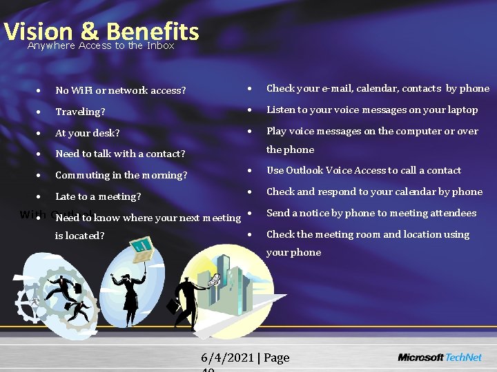 Vision & Benefits Anywhere Access to the Inbox • No Wi. Fi or network