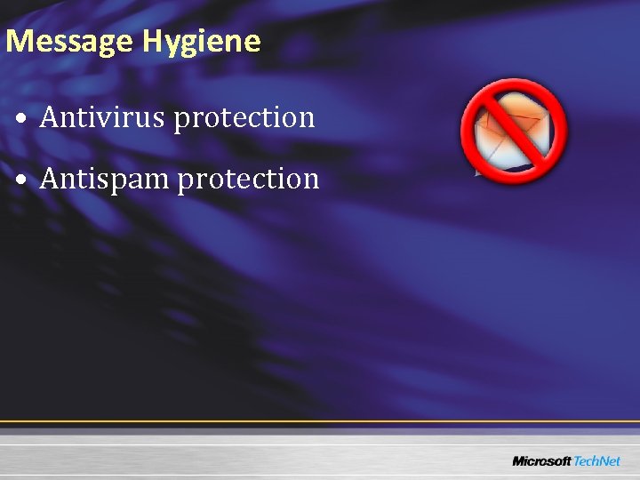 Message Hygiene • Antivirus protection • Antispam protection 