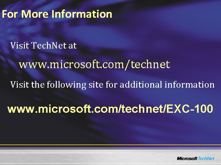 For More Information Visit Tech. Net at www. microsoft. com/technet Visit the following site