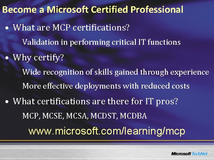 Become a Microsoft Certified Professional • What are MCP certifications? Validation in performing critical