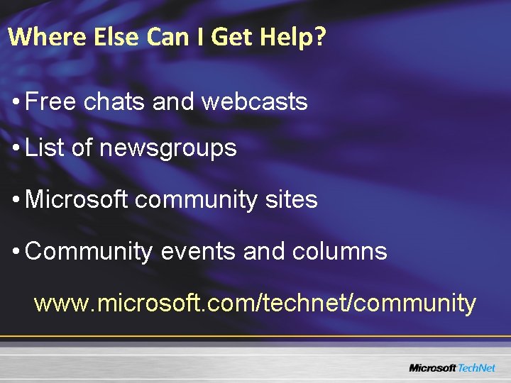 Where Else Can I Get Help? • Free chats and webcasts • List of