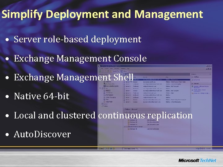 Simplify Deployment and Management • Server role-based deployment • Exchange Management Console • Exchange