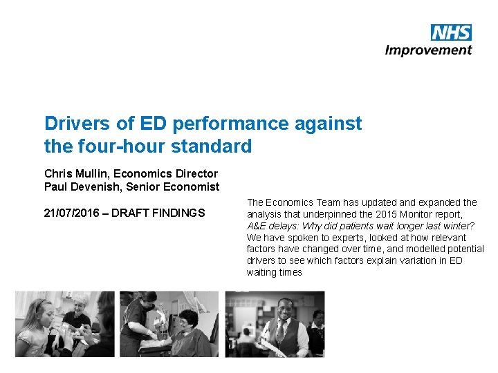Drivers of ED performance against the four-hour standard Chris Mullin, Economics Director Paul Devenish,