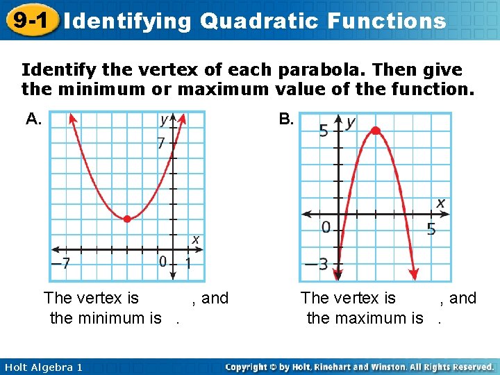 9 -1 Identifying Quadratic Functions Identify the vertex of each parabola. Then give the