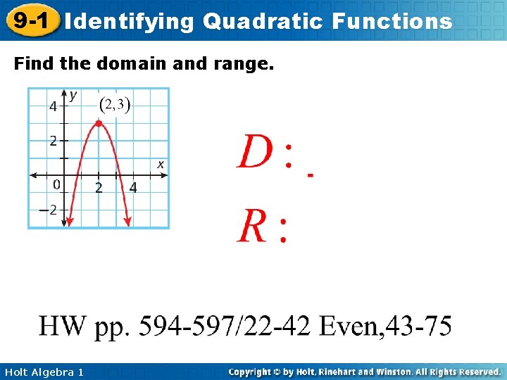 9 -1 Identifying Quadratic Functions Find the domain and range. Holt Algebra 1 