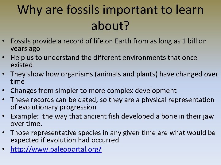 Why are fossils important to learn about? • Fossils provide a record of life