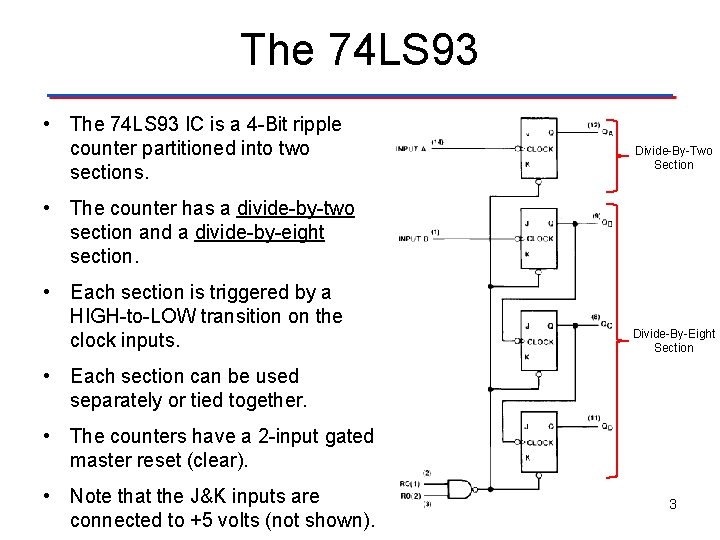 The 74 LS 93 • The 74 LS 93 IC is a 4 -Bit