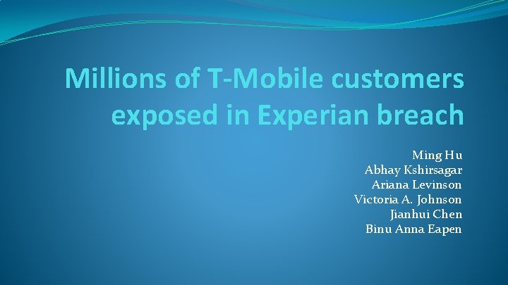 Millions of T-Mobile customers exposed in Experian breach Ming Hu Abhay Kshirsagar Ariana Levinson