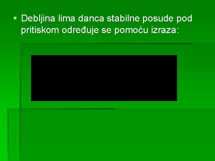 § Debljina lima danca stabilne posude pod pritiskom određuje se pomoću izraza: 