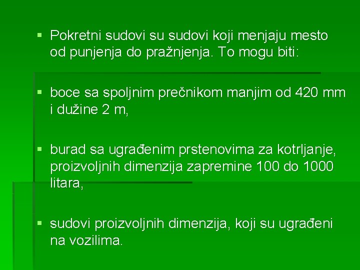 § Pokretni sudovi su sudovi koji menjaju mesto od punjenja do pražnjenja. To mogu