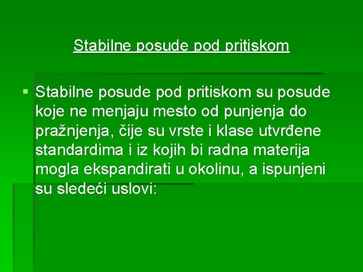 Stabilne posude pod pritiskom § Stabilne posude pod pritiskom su posude koje ne menjaju