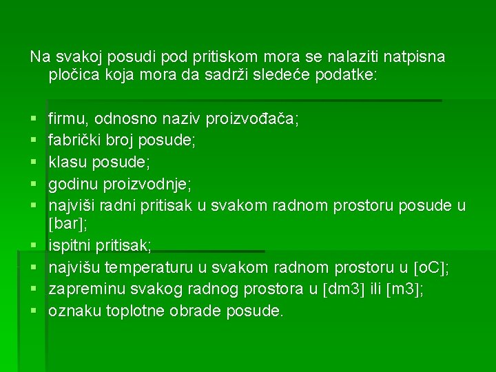Na svakoj posudi pod pritiskom mora se nalaziti natpisna pločica koja mora da sadrži