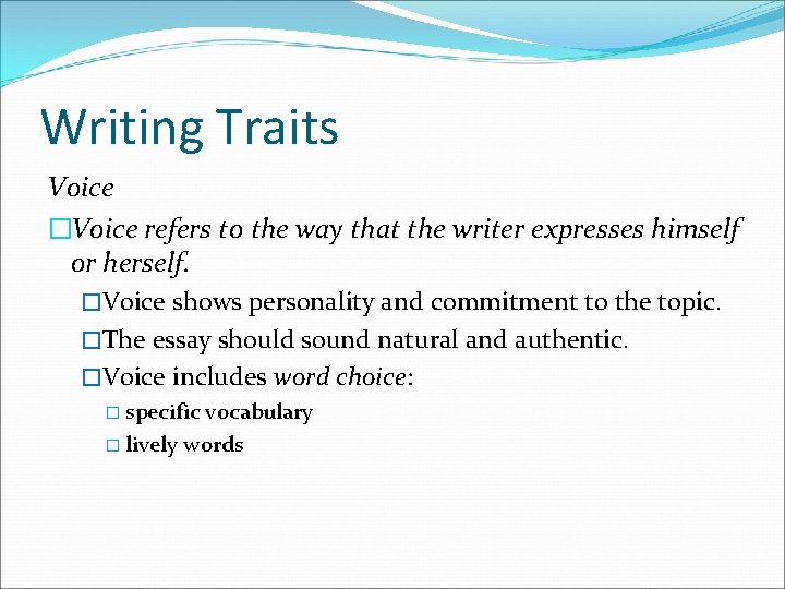 Writing Traits Voice �Voice refers to the way that the writer expresses himself or