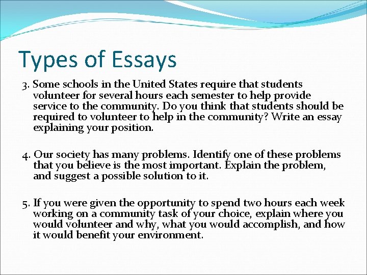 Types of Essays 3. Some schools in the United States require that students volunteer