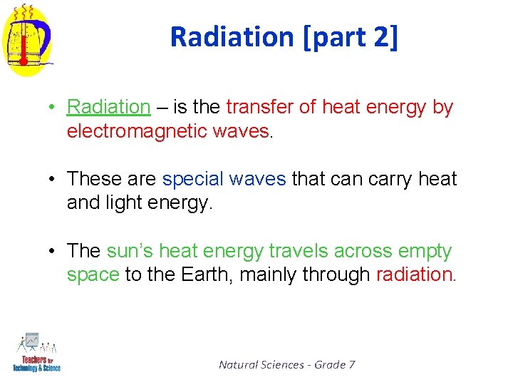 Radiation [part 2] • Radiation – is the transfer of heat energy by electromagnetic