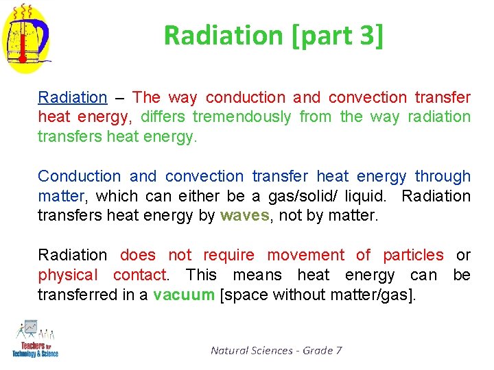 Radiation [part 3] Radiation – The way conduction and convection transfer heat energy, differs