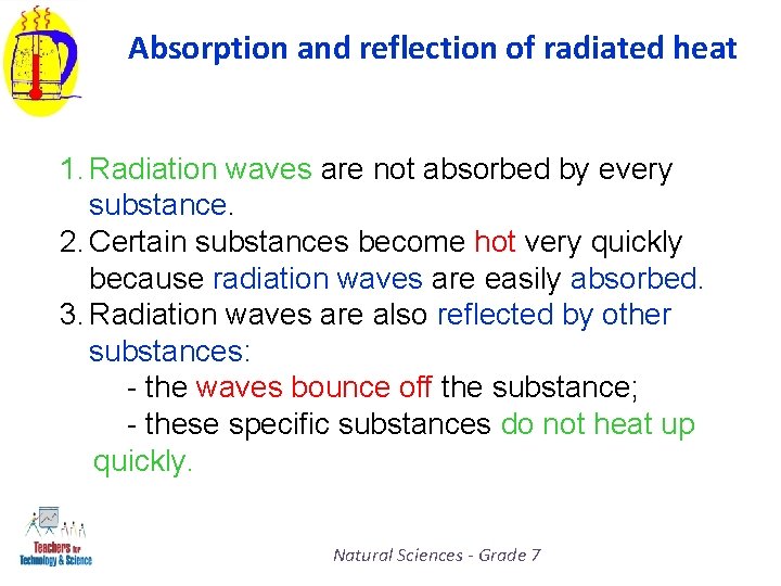 Absorption and reflection of radiated heat 1. Radiation waves are not absorbed by every