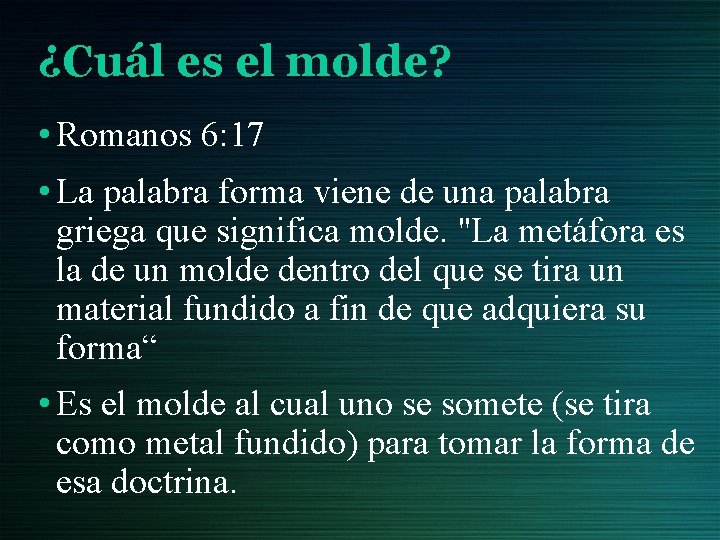 ¿Cuál es el molde? • Romanos 6: 17 • La palabra forma viene de