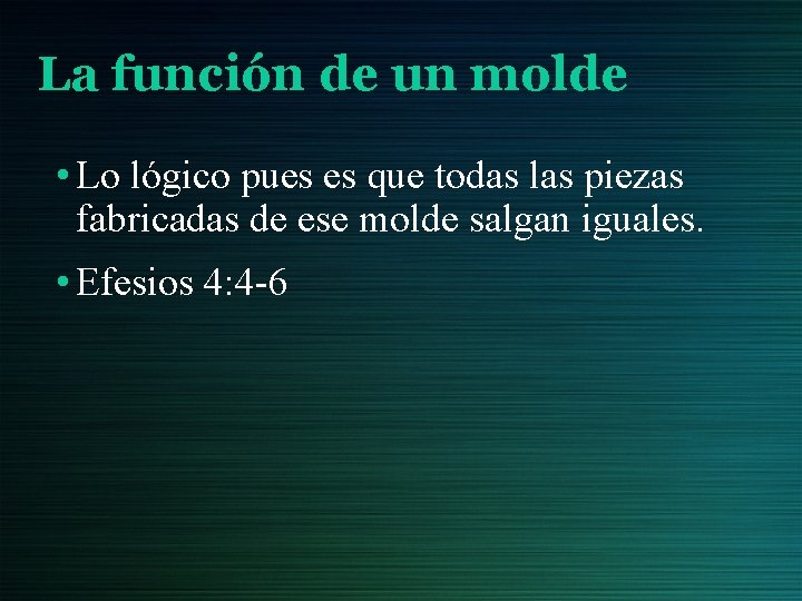 La función de un molde • Lo lógico pues es que todas las piezas
