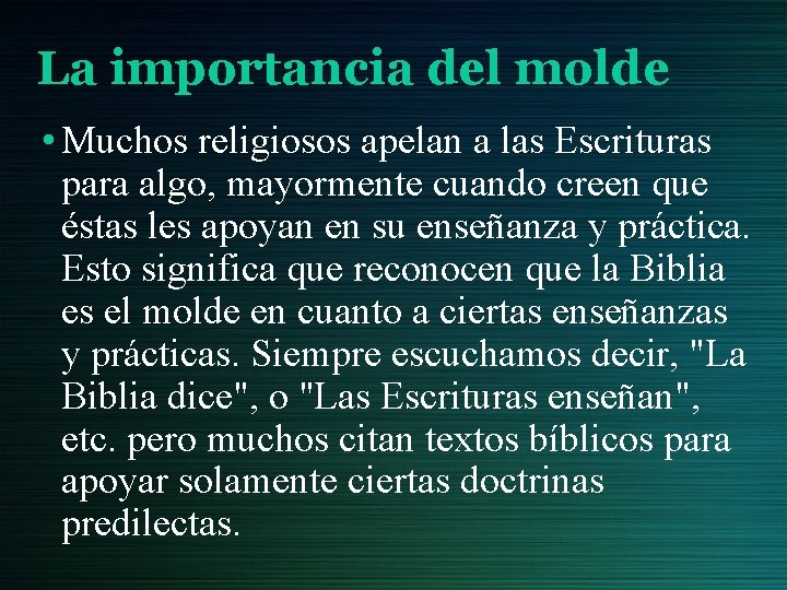 La importancia del molde • Muchos religiosos apelan a las Escrituras para algo, mayormente