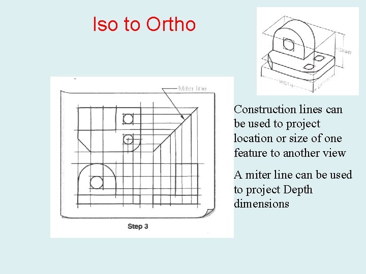 Iso to Ortho Construction lines can be used to project location or size of