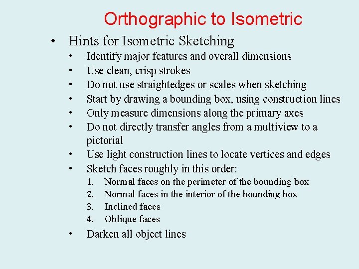 Orthographic to Isometric • Hints for Isometric Sketching • • Identify major features and