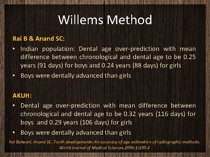 Willems Method Rai B & Anand SC: • Indian population: Dental age over-prediction with