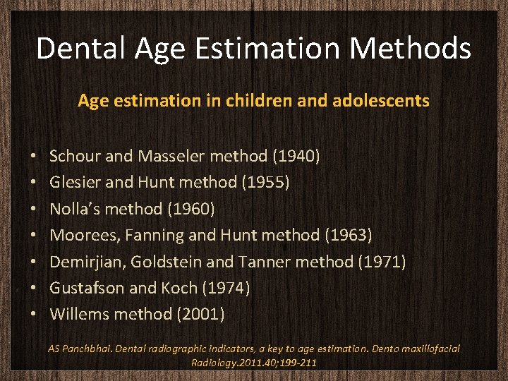 Dental Age Estimation Methods Age estimation in children and adolescents • • Schour and