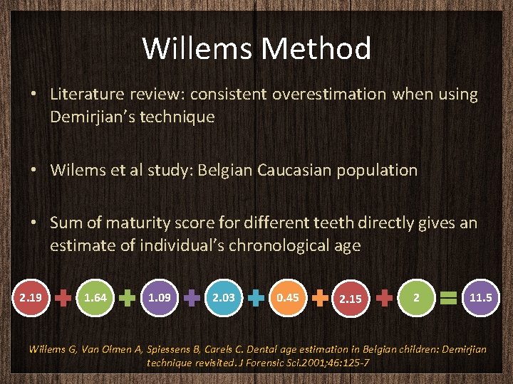 Willems Method • Literature review: consistent overestimation when using Demirjian’s technique • Wilems et