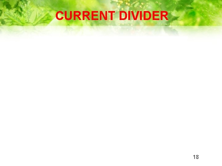 CURRENT DIVIDER 18 