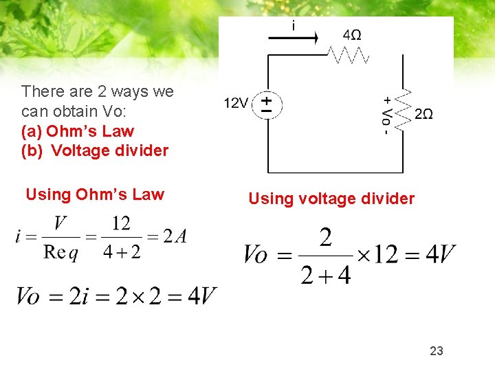 There are 2 ways we can obtain Vo: (a) Ohm’s Law (b) Voltage divider