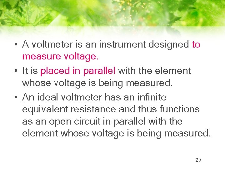  • A voltmeter is an instrument designed to measure voltage. • It is