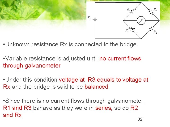 • Unknown resistance Rx is connected to the bridge • Variable resistance is