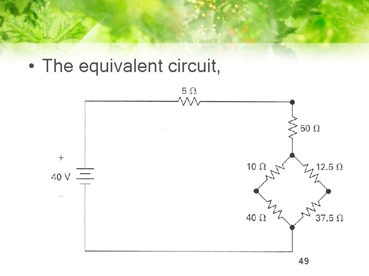  • The equivalent circuit, 49 