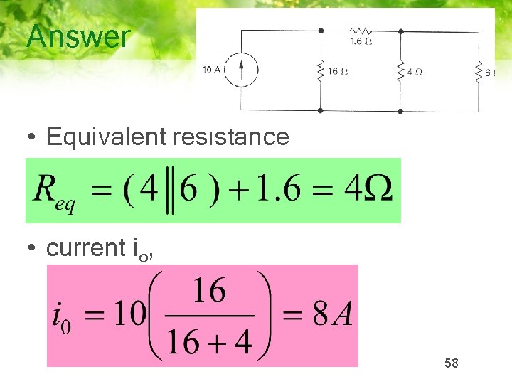 Answer • Equivalent resistance • current io, 58 