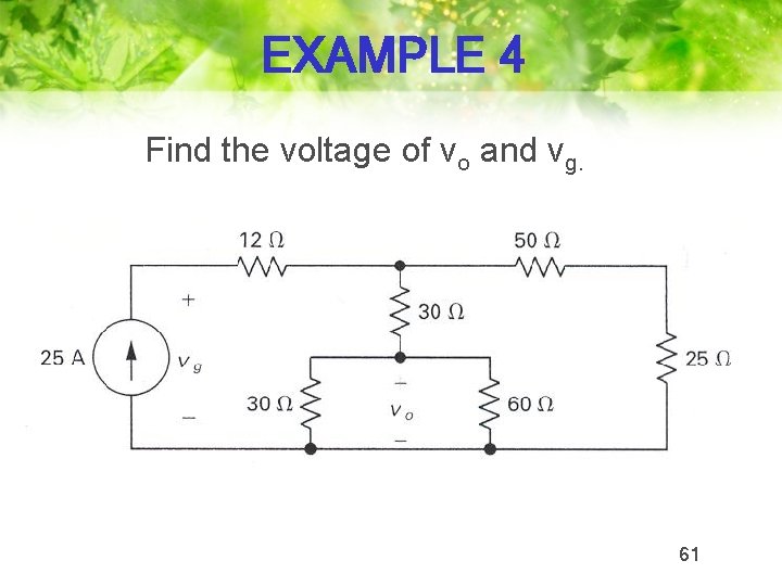 EXAMPLE 4 Find the voltage of vo and vg. 61 