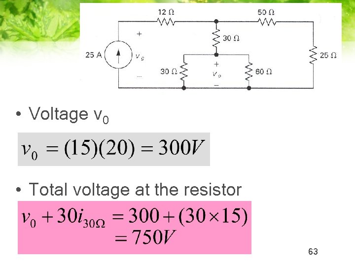  • Voltage v 0 • Total voltage at the resistor 63 