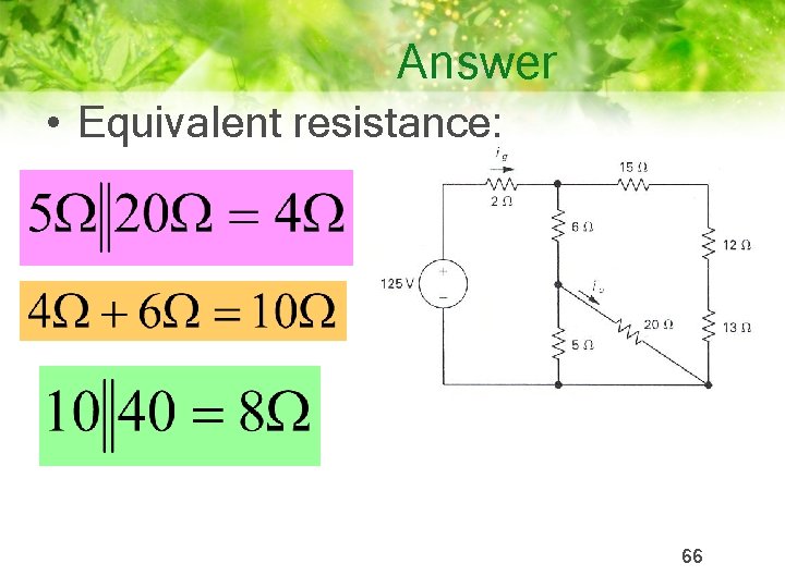 Answer • Equivalent resistance: 66 