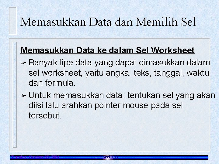 Memasukkan Data dan Memilih Sel Memasukkan Data ke dalam Sel Worksheet F Banyak tipe