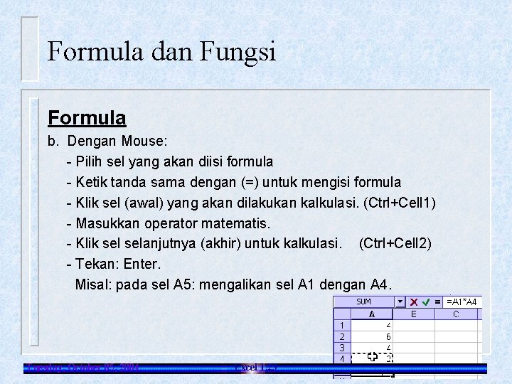 Formula dan Fungsi Formula b. Dengan Mouse: - Pilih sel yang akan diisi formula