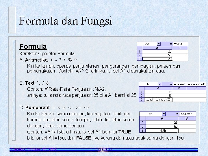 Formula dan Fungsi Formula Karakter Operator Formula: A. Aritmetika: + - * / %