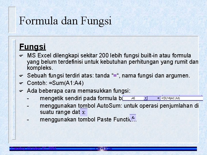 Formula dan Fungsi F F MS Excel dilengkapi sekitar 200 lebih fungsi built-in atau