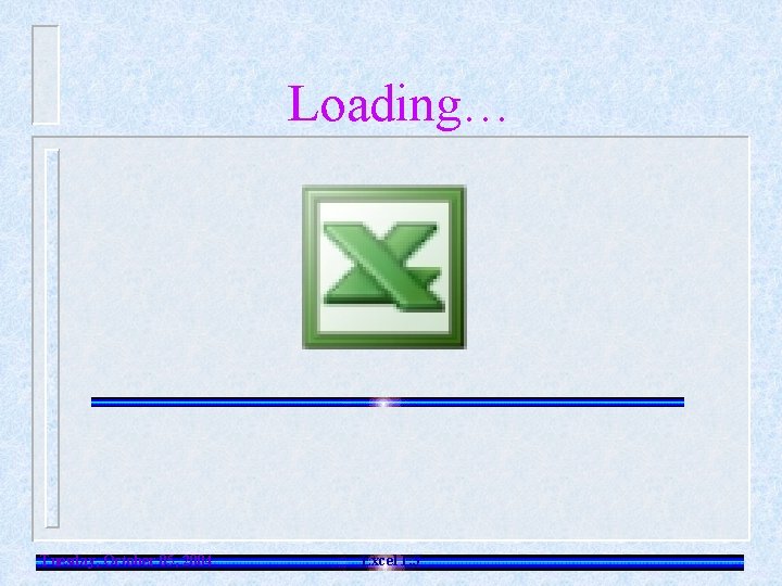 Loading… Tuesday, October 05, 2004 Excel 1. 3 