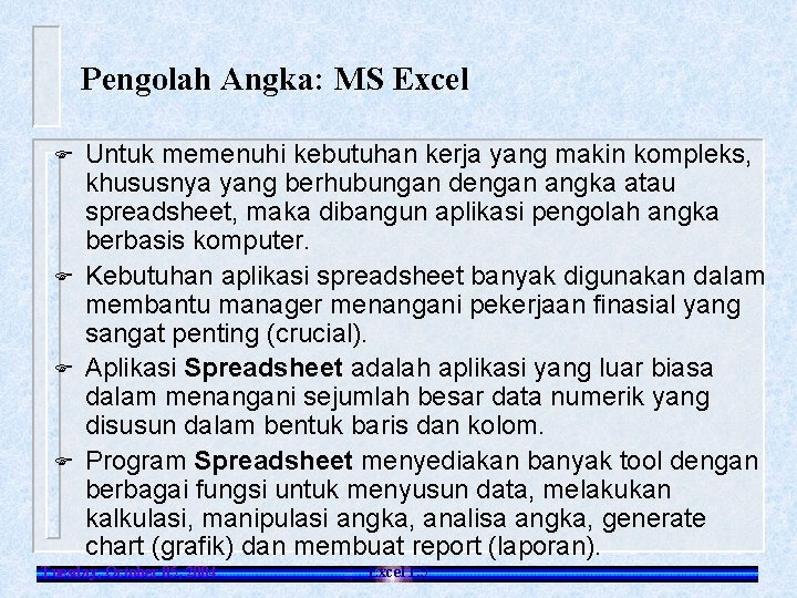 Pengolah Angka: MS Excel F F Untuk memenuhi kebutuhan kerja yang makin kompleks, khususnya