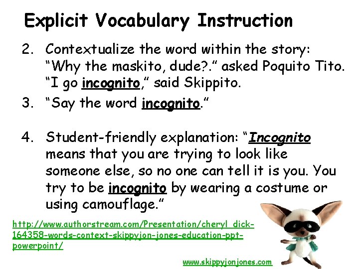 Explicit Vocabulary Instruction 2. Contextualize the word within the story: “Why the maskito, dude?