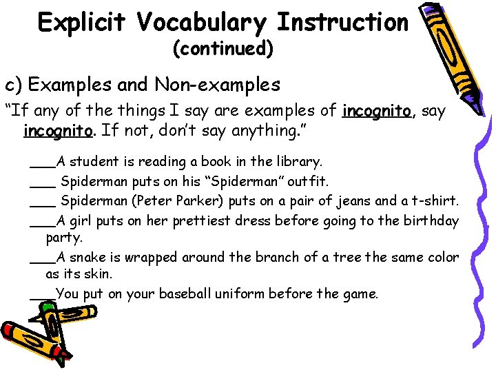 Explicit Vocabulary Instruction (continued) c) Examples and Non-examples “If any of the things I