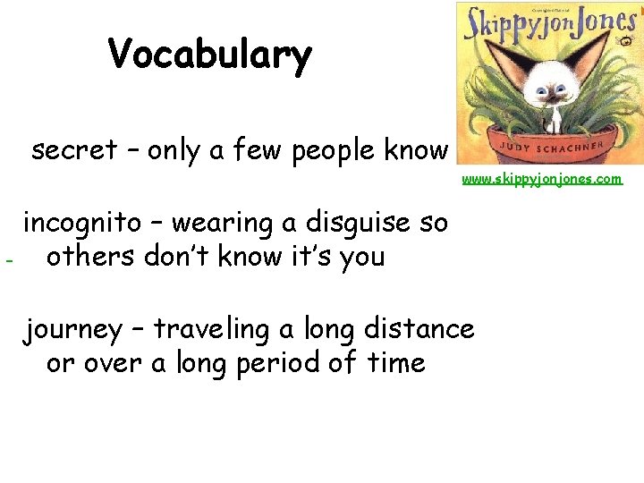 Vocabulary secret – only a few people know www. skippyjonjones. com incognito – wearing