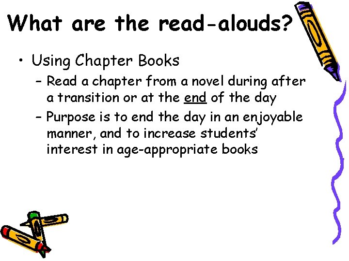What are the read-alouds? • Using Chapter Books – Read a chapter from a