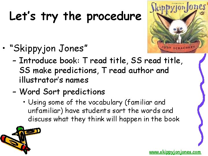 Let’s try the procedure • “Skippyjon Jones” – Introduce book: T read title, SS